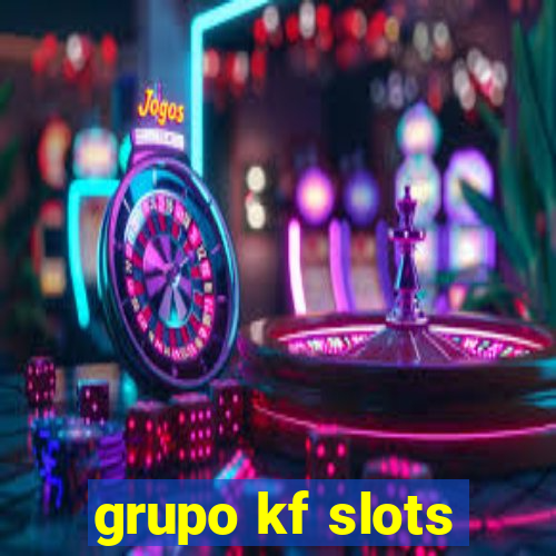 grupo kf slots